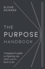 Image for The Purpose Handbook: A Beginner&#39;s Guide to Figuring Out What You&#39;re Here to Do