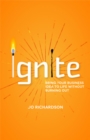 Image for Ignite: bring your business idea to life without burning out
