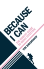 Image for Because I can  : the robust guide to being effective