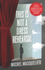 Image for This is Not a Dress Rehearsal