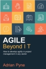 Image for Agile Beyond IT: How to Develop Agility in Project Management in Any Sector