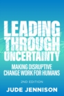 Image for Leading through uncertainty: making disruptive change work for humans