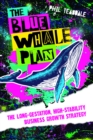 Image for The Blue Whale Plan: The Long-Gestation, High-Stability Business Growth Strategy