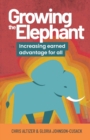 Image for Growing the elephant  : increasing earned advantage for all