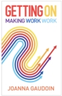 Image for Getting On: Making Work Work