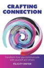 Image for Crafting connection  : transform how you communicate with yourself and others