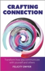 Image for Crafting Connection: Transform How You Communicate With Yourself and Others
