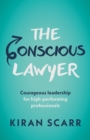 Image for The conscious lawyer  : courageous leadership for high-performing professionals