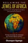 Image for Reclaiming the jewel of Africa  : a blueprint for taking Nigeria and Africa from potential to prosperity