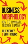 Image for Business morphology  : how to navigate through change