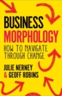 Image for Business Morphology: How to Navigate Through Change