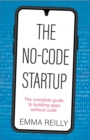 Image for The No-Code Startup: The Complete Guide to Building Apps Without Code