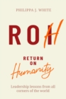 Image for Return on humanity  : leadership lessons from all corners of the world