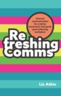 Image for Refreshing comms  : internal communication for a better connected, feel-good, goal-achieving workplace