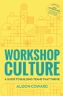 Image for Workshop culture  : a guide to building teams that thrive