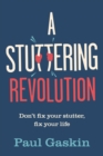 Image for A stuttering revolution  : don&#39;t fix your stutter, fix your life