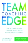 Image for Team coaching edge  : the ultimate guide to coaching teams to high performance