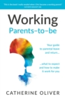 Image for Working parents-to-be  : your guide to parental leave and return