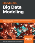 Image for Hands-On Big Data Modeling : Effective database design techniques for data architects and business intelligence professionals