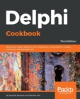 Image for Delphi Cookbook : Recipes to master Delphi for IoT integrations, cross-platform, mobile and server-side development, 3rd Edition