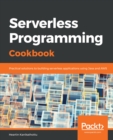 Image for Serverless Programming Cookbook: Practical solutions to building serverless applications using Java and AWS