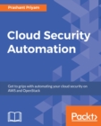 Image for Cloud Security Automation: Get to grips with automating your cloud security on AWS and OpenStack