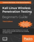 Image for Kali Linux wireless penetration testing: beginner&#39;s guide : master wireless testing techniques to survey and attack wireless networks with Kali Linux, including the KRACK attack