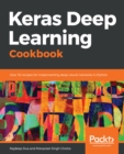 Image for Keras Deep Learning Cookbook: Over 30 recipes for implementing deep neural networks in Python