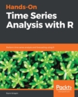 Image for Hands-on time series analysis with R: perform time series forecasting and data visualization using R