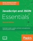 Image for JavaScript and JSON Essentials : Build light weight, scalable, and faster web applications with the power of JSON