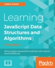 Image for Learning JavaScript Data  Structures and Algorithms: Write complex and powerful JavaScript code using the latest ECMAScript, 3rd Edition