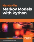 Image for Hands-On Markov Models with Python : Implement probabilistic models for learning complex data sequences using the Python ecosystem