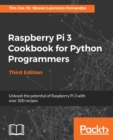 Image for Raspberry Pi 3 Cookbook for Python Programmers: Unleash the potential of Raspberry Pi 3 with over 100 recipes, 3rd Edition