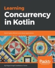 Image for Learning Concurrency in Kotlin : Build highly efficient and robust applications