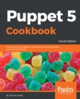 Image for Puppet 5 cookbook: jump start your puppet 5.x deployment using engaging and practical recipes