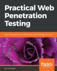 Image for Practical web penetration testing: secure web applications using Burp Suite, Nmap, Metasploit, and more