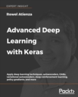 Image for Advanced Deep Learning with Keras : Apply deep learning techniques, autoencoders, GANs, variational autoencoders, deep reinforcement learning, policy gradients, and more