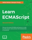 Image for Learn ECMAScript: Discover the latest ECMAScript features in order to write cleaner code and learn the fundamentals of JavaScript, 2nd Edition