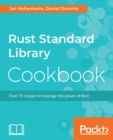 Image for Rust standard library cookbook: over 75 recipes to leverage the power of rust