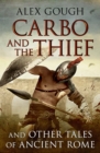 Image for Carbo and the thief: and other tales of ancient Rome