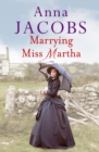 Image for Marrying Miss Martha : An utterly unforgettable historical saga