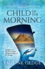 Image for Child of the morning: the classic ancient Egyptian historical adventure