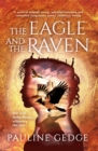 Image for The eagle and the raven: the classic historical epic of Britain&#39;s resistance to Rome