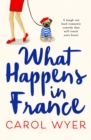 Image for What Happens in France : A laugh out loud romantic comedy that will touch your heart