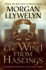 Image for The wind from Hastings: a sweeping retelling of a lost Celtic queen
