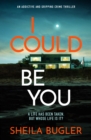 Image for I Could Be You: An Addictive and Gripping Suspense Thriller