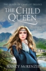 Image for The child queen: the tale of Guinevere and King Arthur