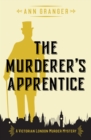 Image for The Murderer&#39;s Apprentice: A gripping Victorian crime mystery