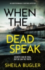 Image for When the Dead Speak: A Gripping and Page-Turning Crime Thriller Packed With Suspense
