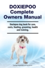Image for Doxiepoo Complete Owners Manual. Doxiepoo dog book for care, costs, feeding, grooming, health and training.